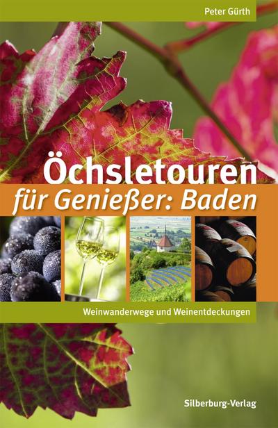Öchsletouren für Genießer: Baden: Weinwanderwege und Weinentdeckungen