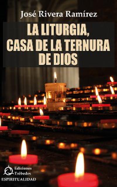 La liturgia, casa de la ternura de Dios