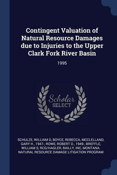 Contingent Valuation of Natural Resource Damages due to Injuries to the Upper Clark Fork River Basin