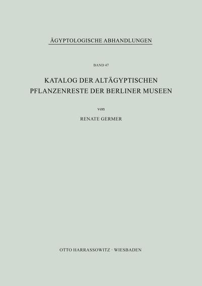 Katalog der altägyptischen Pflanzenreste der Berliner Museen