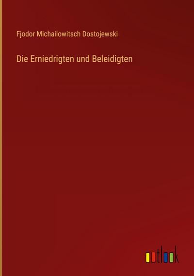 Die Erniedrigten und Beleidigten