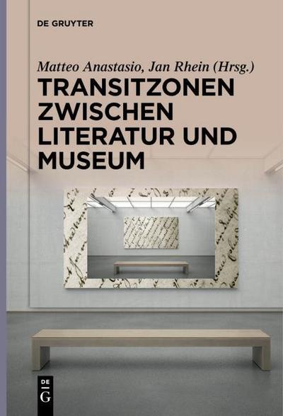 Transitzonen zwischen Literatur und Museum
