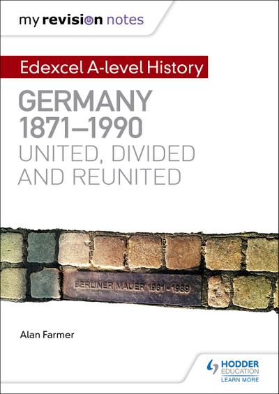 My Revision Notes: Edexcel A-level History: Germany, 1871-1990: united, divided and reunited