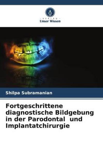 Fortgeschrittene diagnostische Bildgebung in der Parodontal und Implantatchirurgie