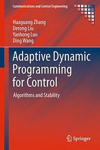 Adaptive Dynamic Programming for Control