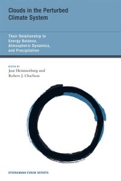 Clouds in the Perturbed Climate System – Their Relationship to Energy Balance, Atmospheric Dynamics, and                Precipitation