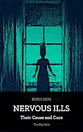 Nervous Ills, Their Cause and Cure