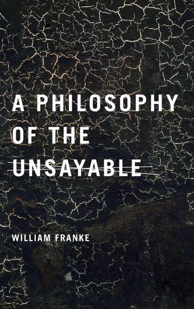 A Philosophy of the Unsayable