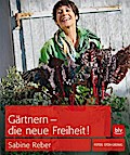 Gärtnern - die neue Freiheit!