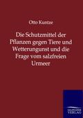 Die Schutzmittel der Pflanzen gegen Tiere und Wetterungunst und die Frage vom salzfreien Urmeer