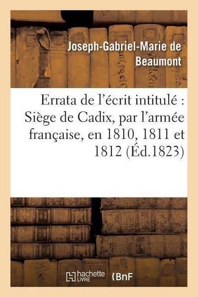 Errata de l’Écrit Intitulé Siège de Cadix, Par l’Armée Française, En 1810, 1811 Et 1812