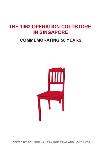 The 1963 Operation Coldstore in Singapore: Commemorating 50 Years