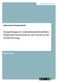 Doppeldiagnose Aufmerksamkeitsdefizit-/ Hyperaktivitätssyndrom und Sucht in der Suchtberatung