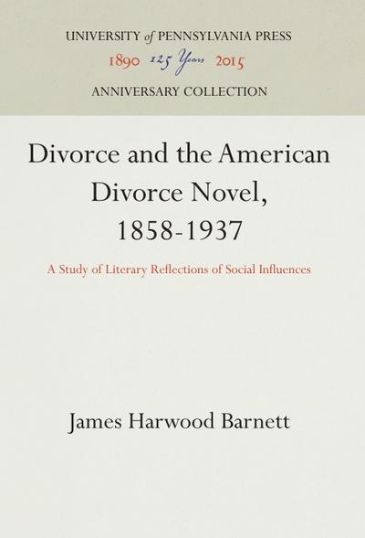 Divorce and the American Divorce Novel, 1858-1937