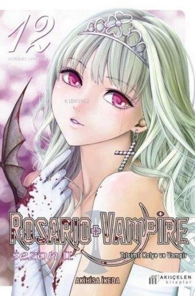 Rosario Vampire - Tilsimli Kolye ve Vampir Sezon 2 Cilt 12