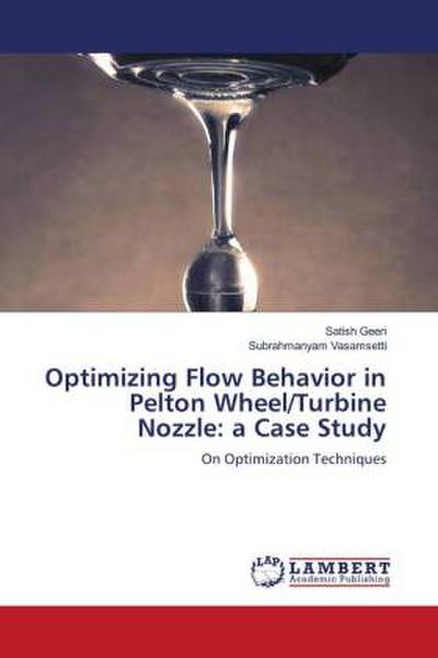 Optimizing Flow Behavior in Pelton Wheel/Turbine Nozzle: a Case Study