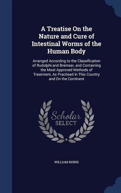 A Treatise On the Nature and Cure of Intestinal Worms of the Human Body