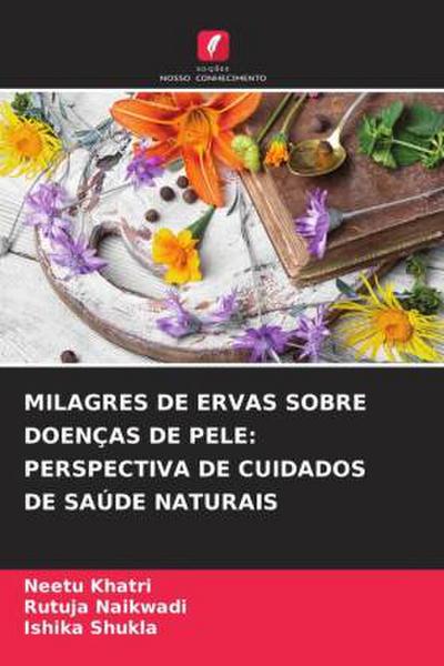 MILAGRES DE ERVAS SOBRE DOENÇAS DE PELE: PERSPECTIVA DE CUIDADOS DE SAÚDE NATURAIS