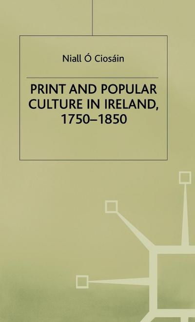 Print and Popular Culture in Ireland, 1750-1850