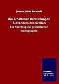 Die erhaltenen Darstellungen Alexanders des Großen