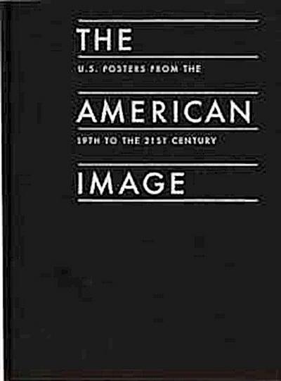 American Image - U.S. Posters from the 19th to the 21st Cent