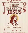 I Just Talked To Jesus