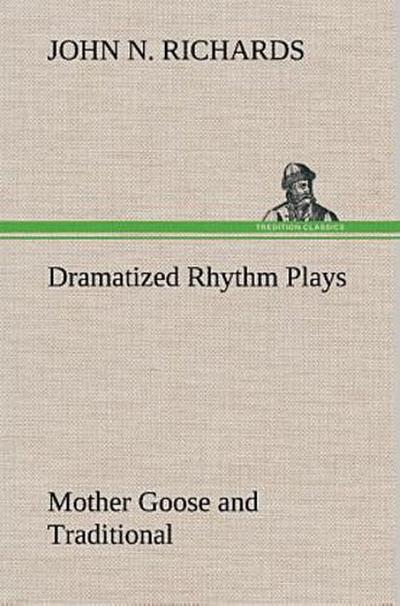 Dramatized Rhythm Plays Mother Goose and Traditional