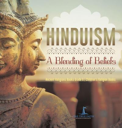 Hinduism A Blending of Beliefs | Ancient Religions Books Grade 6 | Children’s Religion Books
