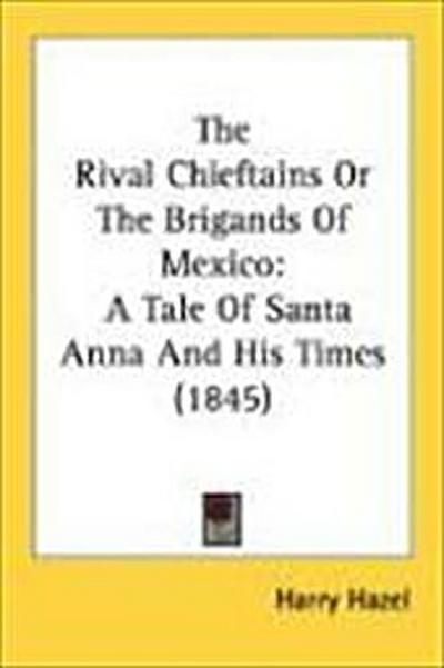 The Rival Chieftains or the Brigands of Mexico