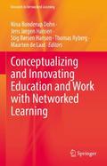 Conceptualizing and Innovating Education and Work with Networked Learning