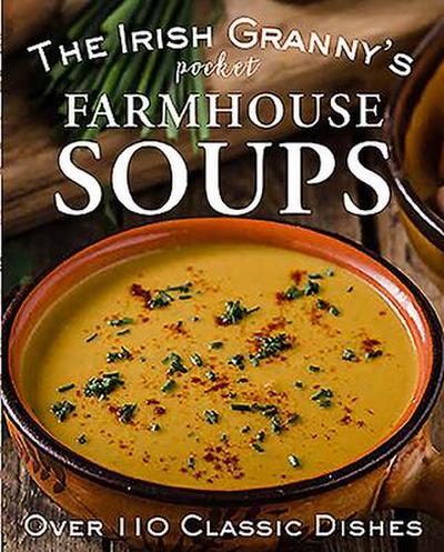 The Irish Granny’s Pocket Farmhouse Soups