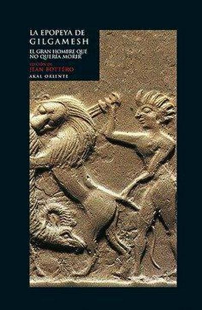 La epopeya de Gilgamesh : el gran hombre que no quería morir