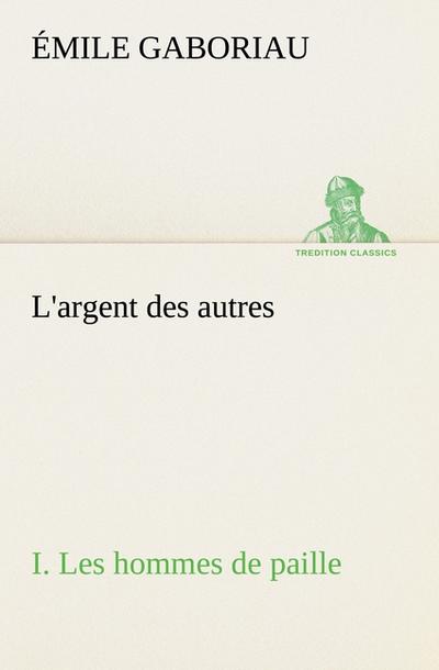 L’argent des autres I. Les hommes de paille
