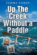 Up the Creek Without a Paddle - The True Story of John and Anne Darwin: The Man Who ’Died’ and the Wife Who Lied