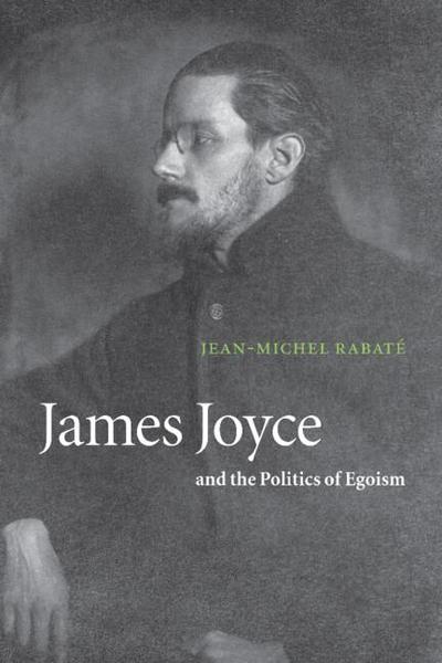 James Joyce and the Politics of Egoism