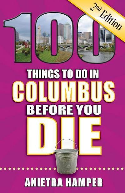 100 Things to Do in Columbus Before You Die, 2nd Edition