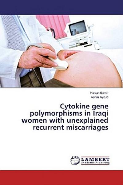 Cytokine gene polymorphisms in Iraqi women with unexplained recurrent miscarriages