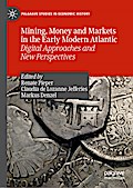 Mining, Money and Markets in the Early Modern Atlantic
