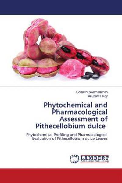 Phytochemical and Pharmacological Assessment of Pithecellobium dulce