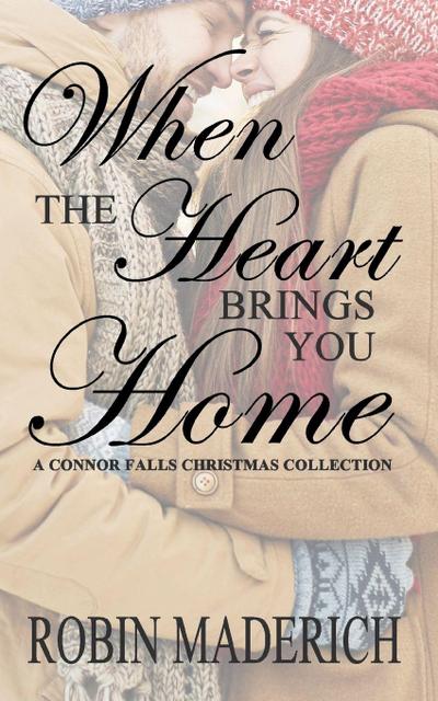 When the Heart Brings You Home - A Connor Falls Christmas Collection