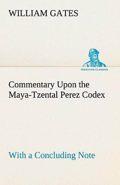 Commentary Upon the Maya-Tzental Perez Codex
