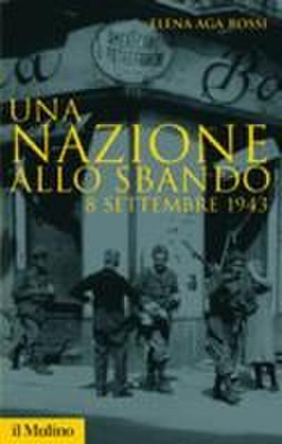 Una nazione allo sbando. L’armistizio italiano del settembre 1943 e le sue conseguenze