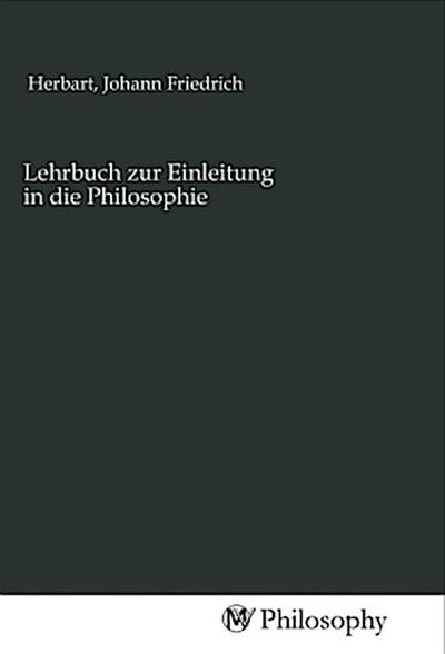 Lehrbuch zur Einleitung in die Philosophie