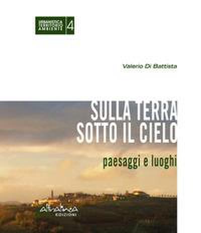 Di Battista, V: Sulla terra sotto il cielo. Paesaggi e luogh