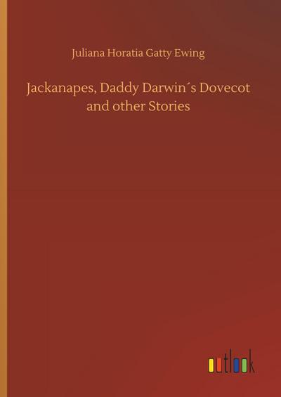 Jackanapes, Daddy Darwin´s Dovecot and other Stories