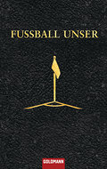 Fussball unser. Was man nicht alles wissen muss