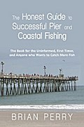 The Honest Guide to Successful Pier and Coastal Fishing