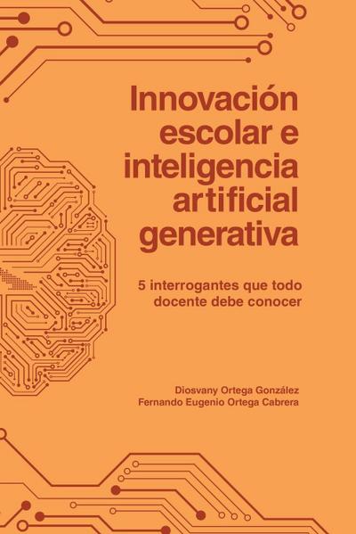 Innovación escolar e inteligencia artificial generativa. 5 interrogantes que todo docente debe conocer