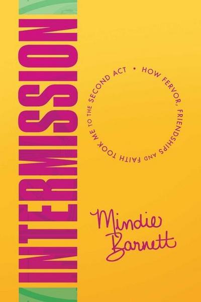 Intermission: How Fervor, Friendships and Faith Took Me to the Second ACT