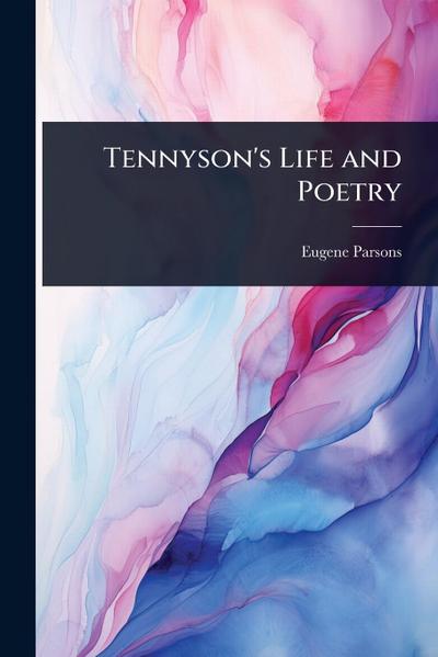 Tennyson’s Life and Poetry